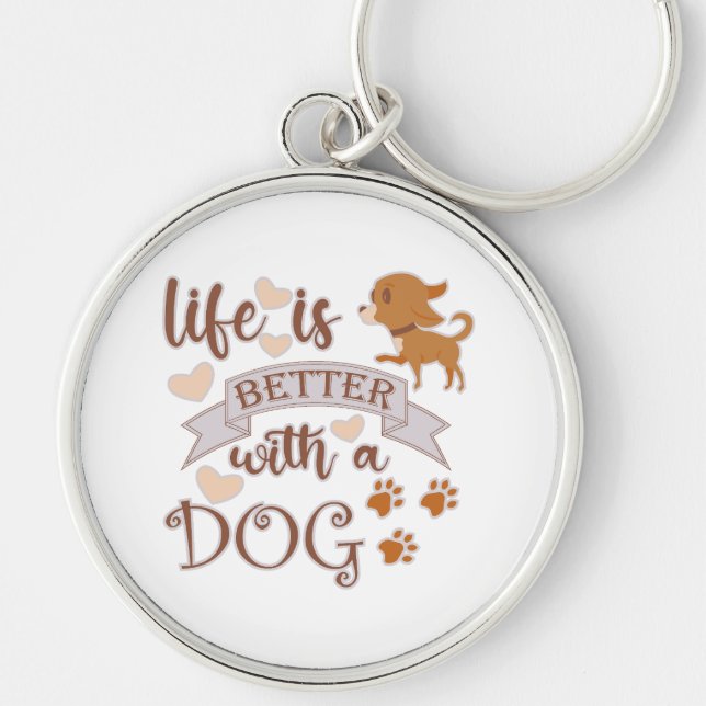 Life is Better With a Dog quote funny chihuahua Key Ring (Front)