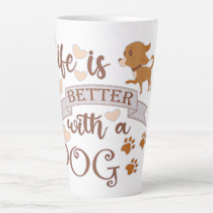 Life is Better With a Dog quote funny chihuahua Latte Mug