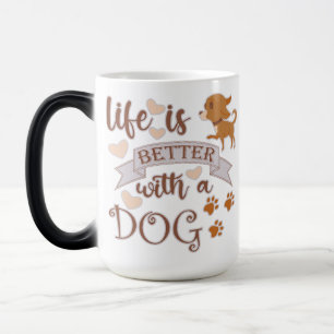 Life is Better With a Dog quote funny chihuahua Magic Mug
