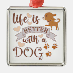 Life is Better With a Dog quote funny chihuahua Metal Tree Decoration
