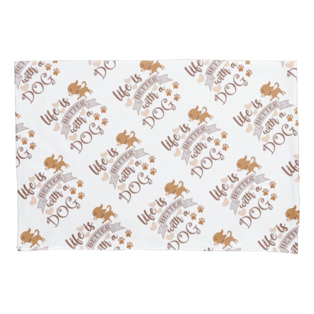 Life is Better With a Dog quote funny chihuahua Pillowcase (Front-Left)