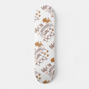 Life is Better With a Dog quote funny chihuahua Skateboard