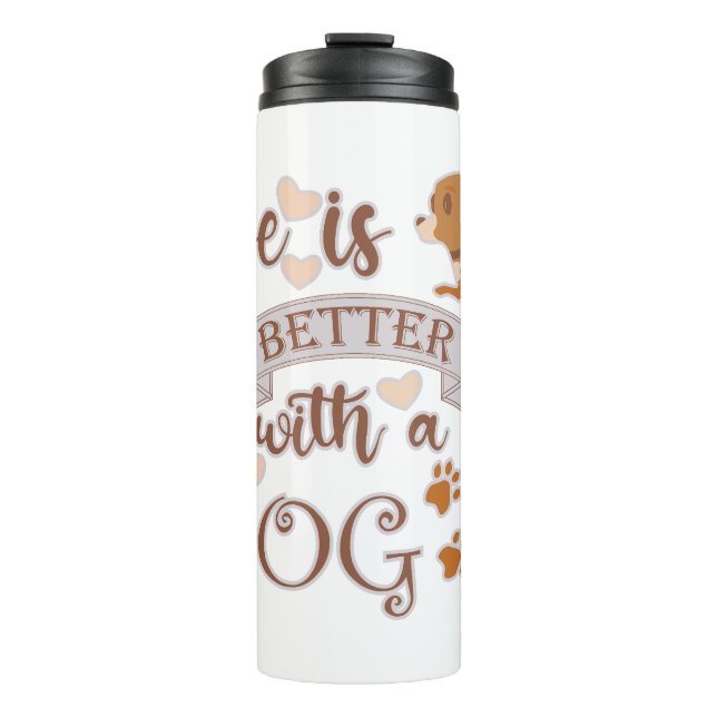 Life is Better With a Dog quote funny chihuahua Thermal Tumbler (Front)