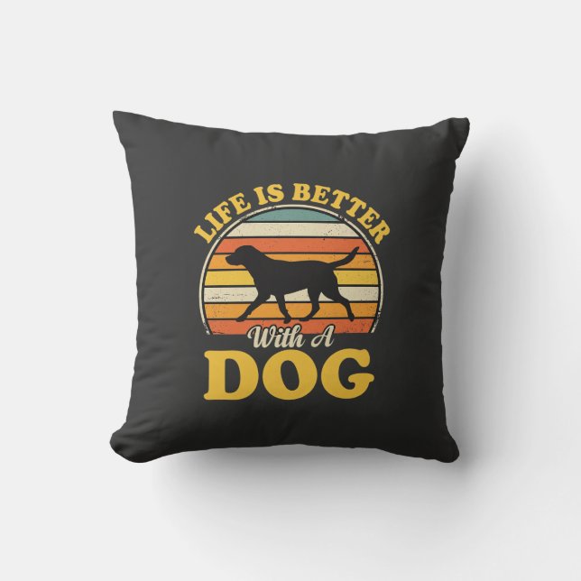 Life Is Better With A Dog Retro Cushion (Front)