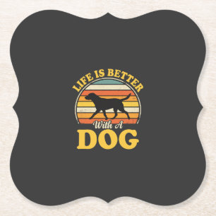 Life Is Better With A Dog Retro Paper Coaster