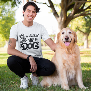 Life Is Better With A Dog T-Shirt