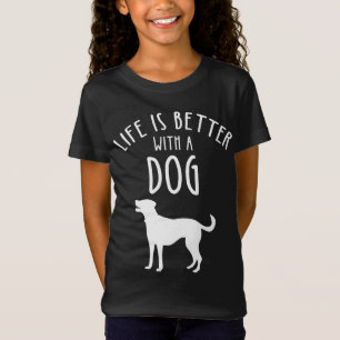 Life Is Better With A Dog T-Shirt