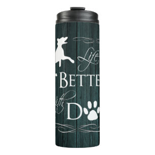 Life is better with a Dog Thermal Tumbler - Teal