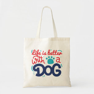 Life Is Better With A Dog Tote Bag