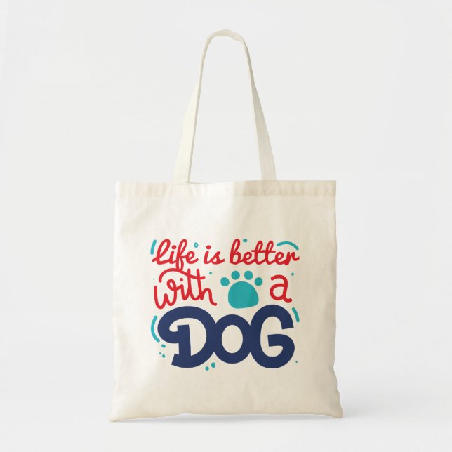 Life Is Better With A Dog Tote Bag (Front)