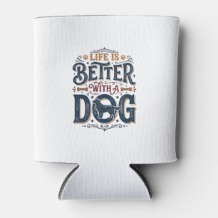 Life Is Better With a Dog Vintage Engraving Design Can Cooler