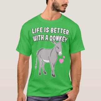 Life Is Better With A Donkey T-Shirt