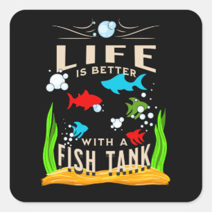 Life is Better With a Fish Tank Square Sticker