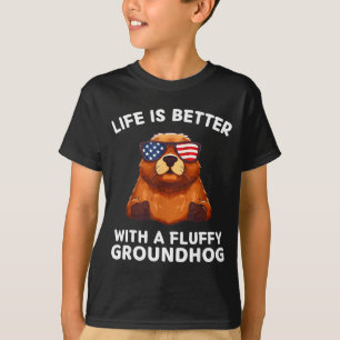Life Is Better With A Fluffy Groundhog Cute Ground T-Shirt