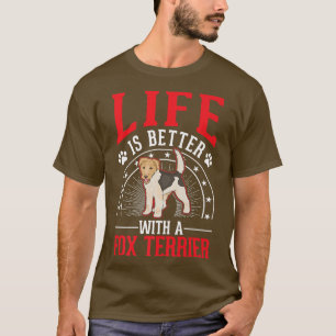 Life Is Better With A Fo Terrier Premium 552 T-Shirt