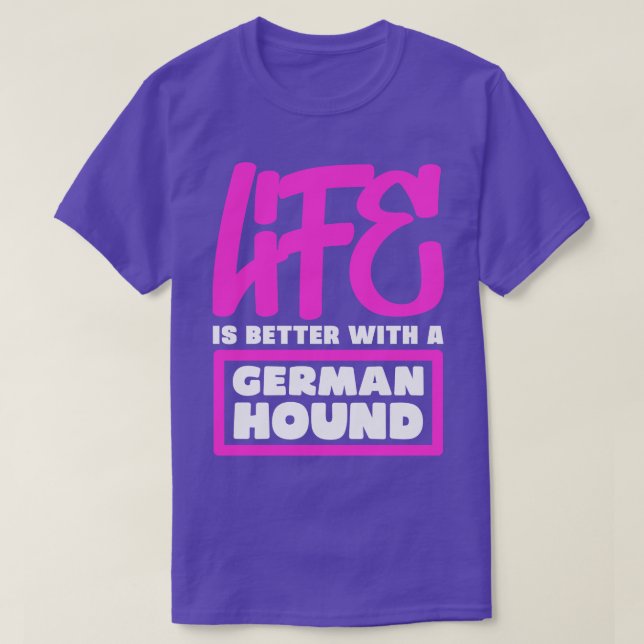 Life is better with a German Hound T-Shirt (Design Front)