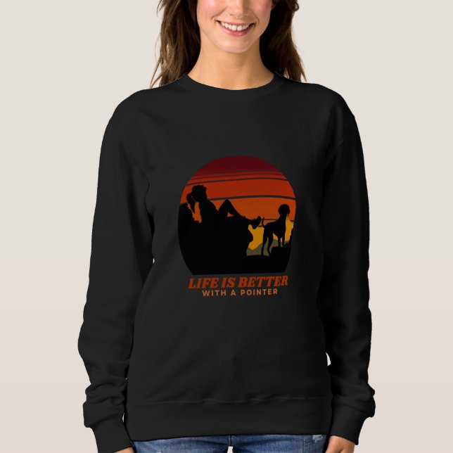 Life Is Better With A German Shorthaired Pointer W Sweatshirt (Front)