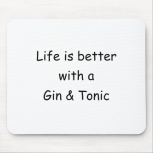 Life Is Better With A Gin & Tonic Mouse Mat