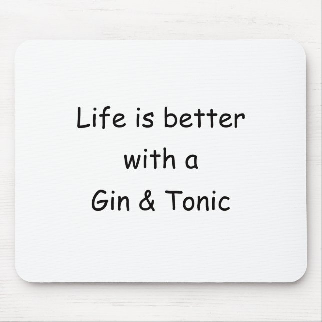 Life Is Better With A Gin & Tonic Mouse Mat (Front)