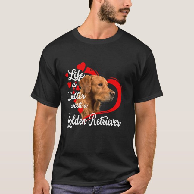 Life Is Better With A Golden Retriever Dog Lovers  T-Shirt (Front)