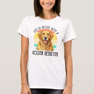 Life Is Better With A Golden Retriever T-Shirt
