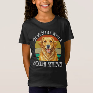 Life Is Better With A Golden Retriever T-Shirt