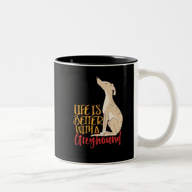 Life Is Better With a Greyhound Funny Dog Lover Two-Tone Coffee Mug (Right)