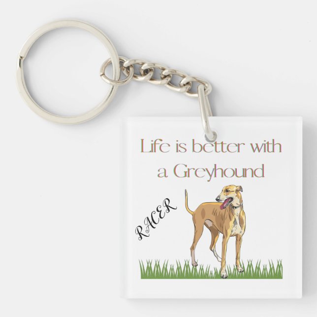 "Life is better with a greyhound" keychain. Key Ring (Front)
