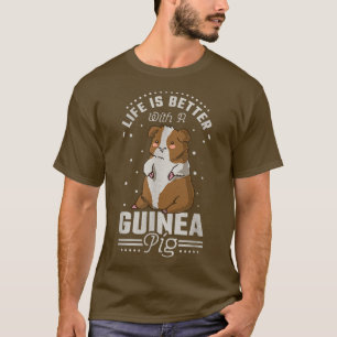 Life Is Better With A Guinea Pig 910 T-Shirt
