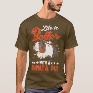 Life is better with a Guinea Pig 912 T-Shirt