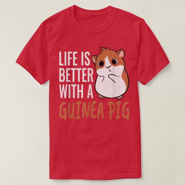 Life Is Better With A Guinea Pig Design For Guinea T-Shirt (Design Front)
