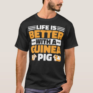 Life Is Better With A Guinea Pig Guinea Lover T-Shirt