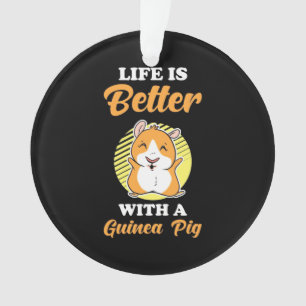 Life is Better With A Guinea Pig Ornament