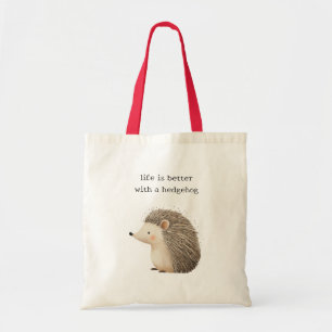 Life is better with a hedgehog tote bag