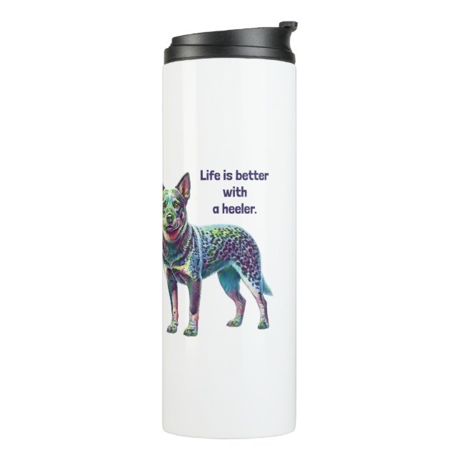 Life is Better with a Heeler Thermal Tumbler (Rotated Left)