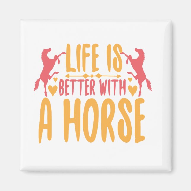 Life Is Better With A Horse Magnet (Front)