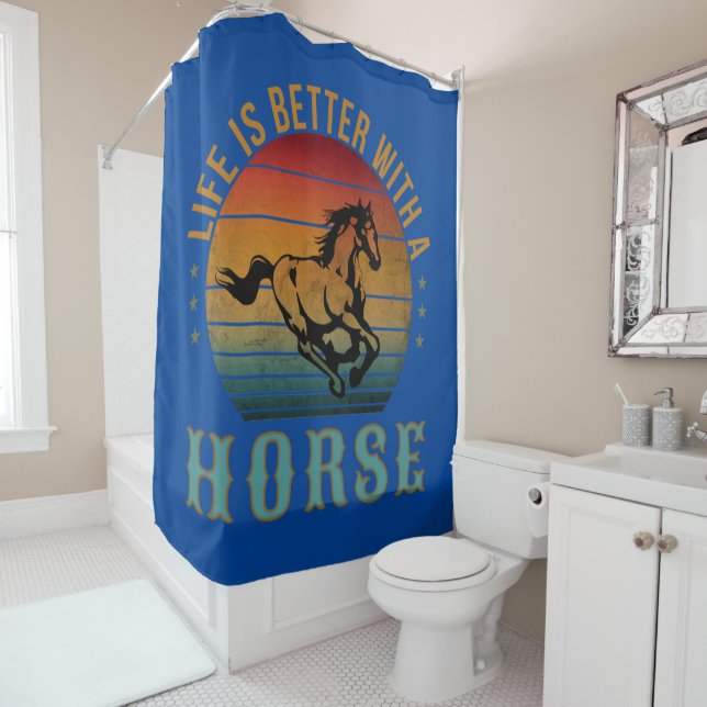 LIFE IS BETTER WITH A HORSE  SHOWER CURTAIN (In Situ)