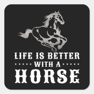 LIFE IS BETTER WITH A HORSE  SQUARE STICKER