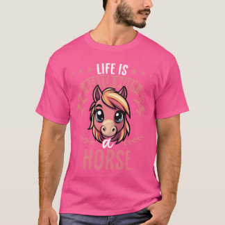 Life Is Better With A Horse Sweet Horse T-Shirt