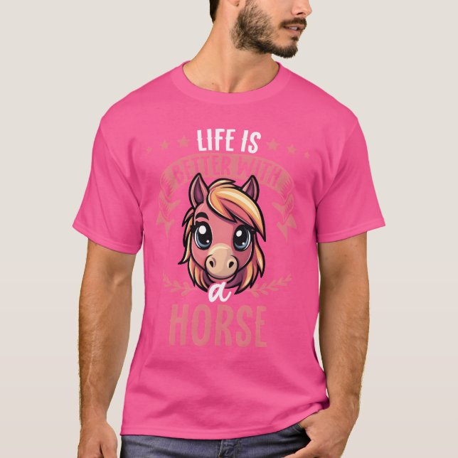 Life Is Better With A Horse Sweet Horse T-Shirt (Front)