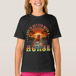 LIFE IS BETTER WITH A HORSE T-Shirt