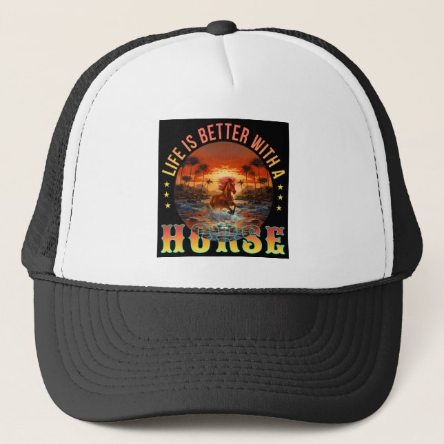 LIFE IS BETTER WITH A HORSE TRUCKER HAT (Front)