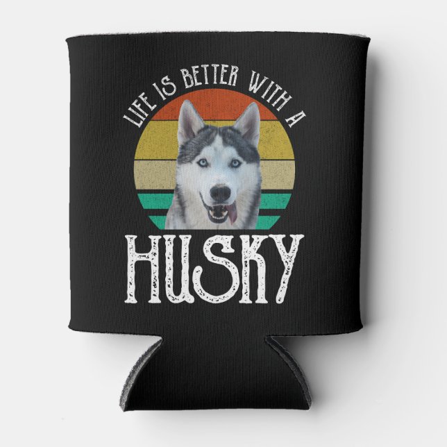 Life Is Better With A Husky Can Cooler (Front)