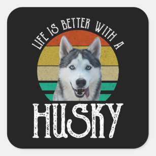 Life Is Better With A Husky Square Sticker