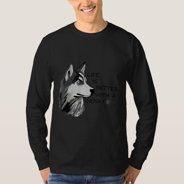 Life Is Better With A Husky      T-Shirt (Front)