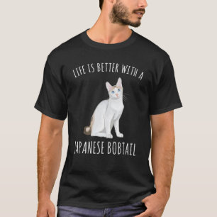 Life Is Better With A Japanese Bobtail Cat Lover 1 T-Shirt
