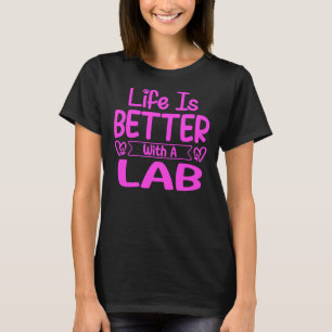 Life Is Better With A Lab Pink T-Shirt