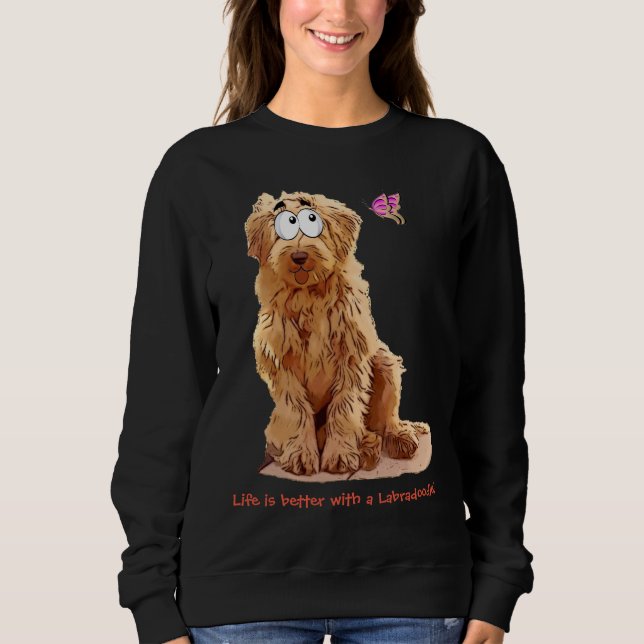 Life is better with a Labradoodle Sweatshirt (Front)