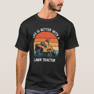 Life is better with a lawn Tractor, Mowing Gardeni T-Shirt