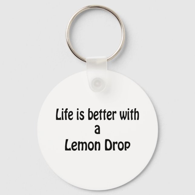 Life Is Better With A Lemon Drop Key Ring (Front)